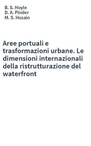 Aree portuali e trasformazioni urbane. Le dimensioni internazionali della ristrutturazione del waterfront