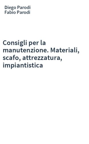 Consigli per la manutenzione. Materiali, scafo, attrezzatura, impiantistica