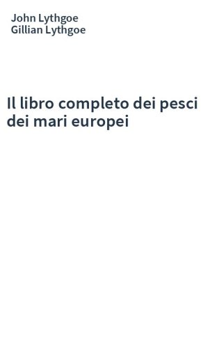 Il libro completo dei pesci dei mari europei