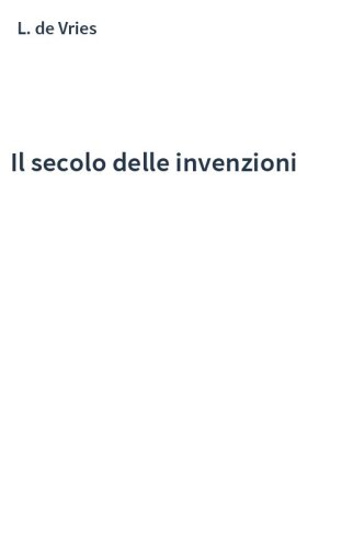 Il secolo delle invenzioni