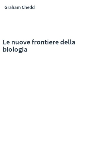 Le nuove frontiere della biologia