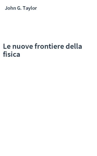 Le nuove frontiere della fisica