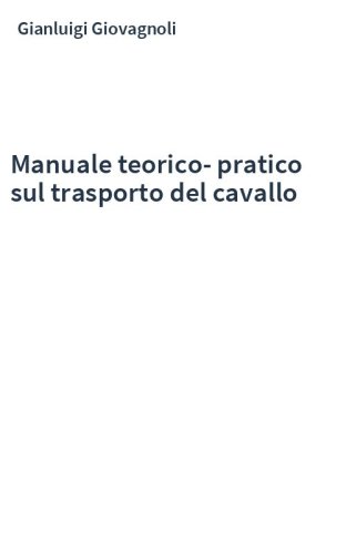 Manuale teorico-pratico sul trasporto del cavallo