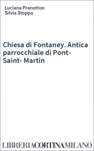 Chiesa di Fontaney. Antica parrocchiale di Pont-Saint-Martin