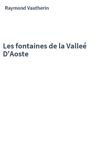 Les fontaines de la Valleé D'Aoste