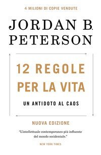 12 regole per la vita. Un antidoto al caos