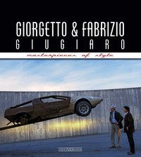 Giorgetto and Fabrizio Giugiaro. Masterpieces of style