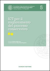 ICT per il miglioramento del processo conservativo. Proceedings of the International Conference Preventive and Planned Conservation Monza, Mantova (5-9 May 2014)