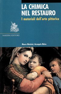La chimica nel restauro. I materiali dell'arte pittorica