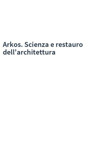 Arkos. Scienza e restauro dell'architettura