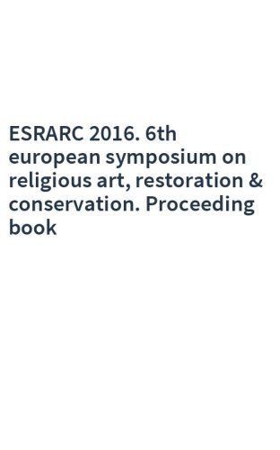 ESRARC 2016. 6th european symposium on religious art, restoration & conservation. Proceeding book
