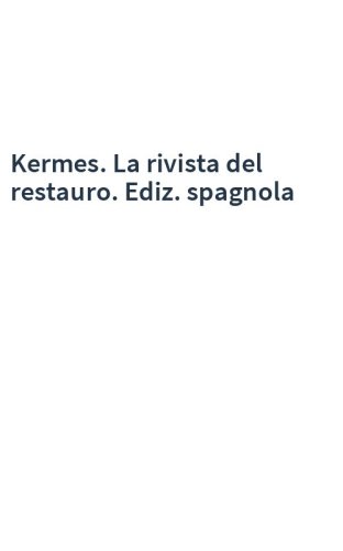 Kermes. La rivista del restauro. Ediz. spagnola