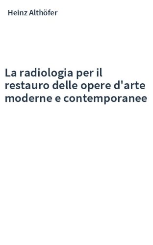 La radiologia per il restauro delle opere d'arte moderne e contemporanee