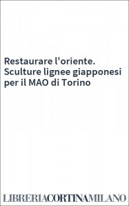 Restaurare l'oriente. Sculture lignee giapponesi per il MAO di Torino