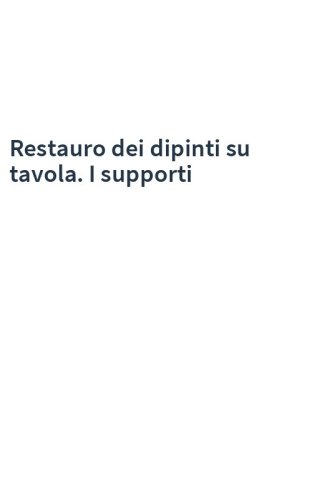 Restauro dei dipinti su tavola. I supporti