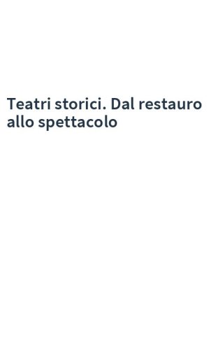 Teatri storici. Dal restauro allo spettacolo