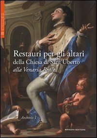 Restauri per gli altari della Chiesa di Sant'Uberto alla Venaria Reale