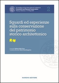 Sguardi ed esperienze sulla conservazione del patrimonio storico architettonico. Proceedings of the International Conference Preventive and Planned Conservation Monza, Mantova (5-9 May 2014)