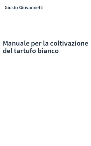 Manuale per la coltivazione del tartufo bianco