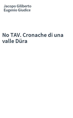 No TAV. Cronache di una valle Düra