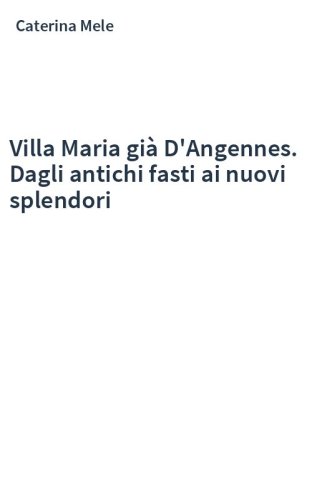 Villa Maria già D'Angennes. Dagli antichi fasti ai nuovi splendori