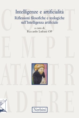 Intelligenze e artificialità. Riflessioni filosofiche e teologiche sull'Intelligenza artificiale