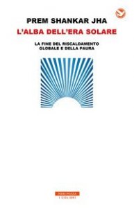 L'alba dell'era solare. La fine del riscaldamento globale e della paura