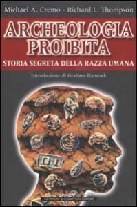 Archeologia proibita. Storia segreta della razza umana