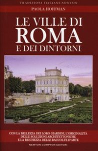 Le ville di Roma e dei dintorni. Storia, arte e curiosità