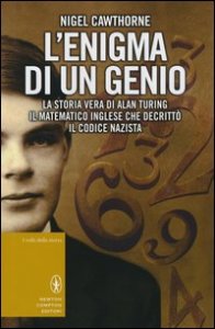 L'enigma di un genio. La storia vera di Alan Turing, il matematico inglese che decrittò il codice nazista