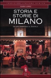Storia e storie di Milano. Da Sant'Ambrogio al Duemila
