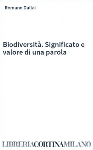 Biodiversità. Significato e valore di una parola