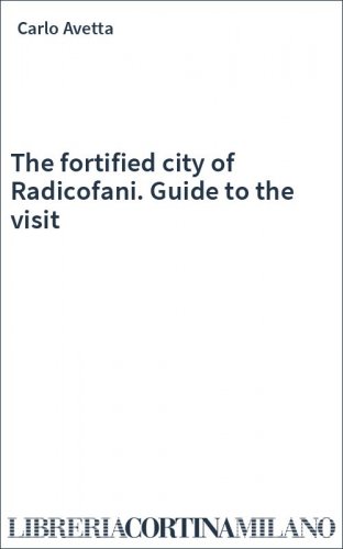 The fortified city of Radicofani. Guide to the visit