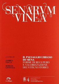 Senarum vinea. Il paseaggio urbano di Siena. Forme di recupero e valorizzazione dei vitigni storici