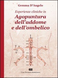Esperienze cliniche in Agopuntura dell'addome e dell'ombelico