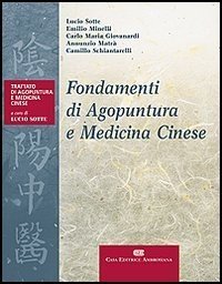 Fondamenti di agopuntura e medicina cinese. Trattato di agopuntura e medicina cinese