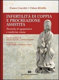 Infertilità di coppia e procreazione assistita. Tecniche di agopuntura e medicina cinese
