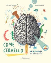 C come cervello. Neuroscienze per lettori curiosi