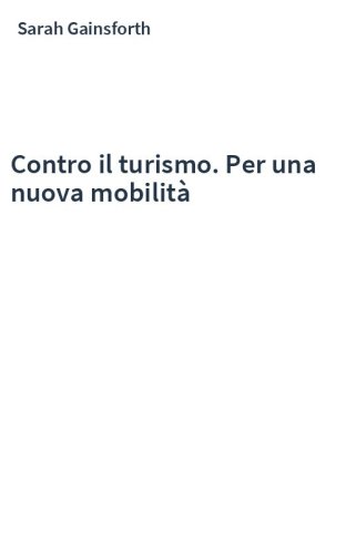 Contro il turismo. Per una nuova mobilità