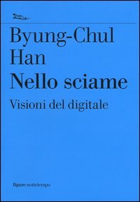 Nello sciame. Visioni del digitale