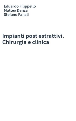 Impianti post estrattivi. Chirurgia e clinica