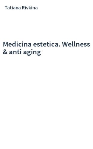 Medicina estetica. Wellness & anti aging