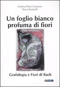 Un foglio bianco profuma di fiori. Grafologia e fiori di Bach