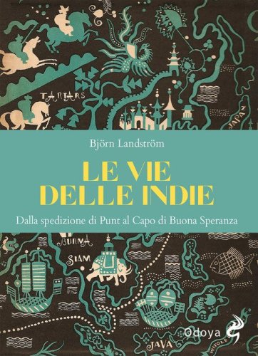 Le vie delle Indie. Dalla spedizione di Punt al Capo di Buona Speranza
