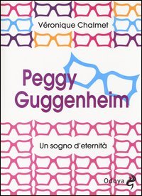 Peggy Guggenheim. Un sogno d'eternità