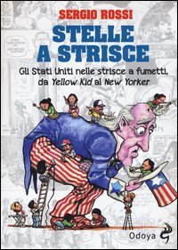 Stelle a strisce. Gli Stati Uniti nelle strisce a fumetti, da «Yellow Kid» al «New Yorker»