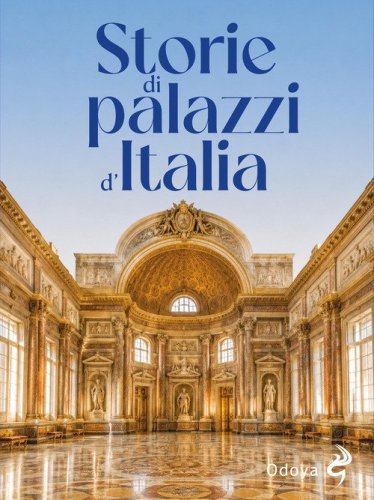 Storie di palazzi celebri d'Italia