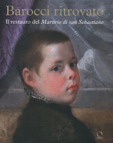 Barocci ritrovato. Il restauro del Martirio di San Sebastiano