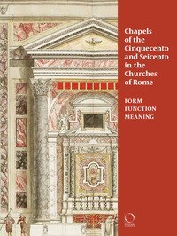 Chapels in roman churches of the Cinquecento and Seicento. Form, function, meaning