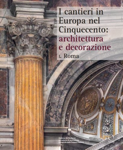I cantieri in Europa nel Cinquecento: architettura e decorazione
